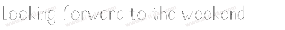 Looking forward to the weekend字体转换